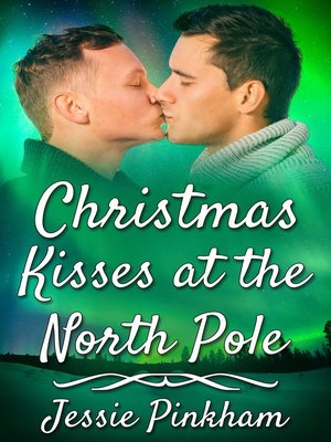 cover image of Christmas Kisses at the North Pole